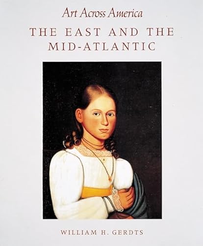 9780896600935: Art Across America: East and the Mid-atlantic: Art Across America: Two Centuries of Regional Painting, 1710-1920