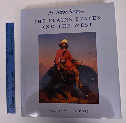 Art Across America: The Plains States and the West (9780896600942) by Gerdts, William H.