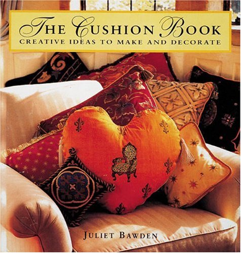 Beispielbild fr Cushion Book: Creating Pillows, Bolsters and Decorative Accents zum Verkauf von AwesomeBooks