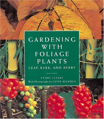 Beispielbild fr Gardening With Foliage Plants: Leaf, Bark and Berry zum Verkauf von HPB-Diamond
