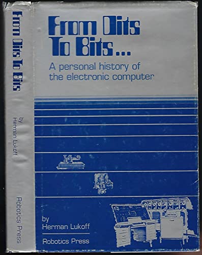 Stock image for From dits to bits: A personal history of the electronic computer for sale by HPB-Emerald