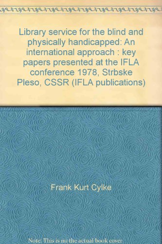 Imagen de archivo de Library service for the blind and physically handicapped: An international approach : key papers presented at the IFLA conference 1978, Strbske Pleso, CSSR (IFLA publications) a la venta por Redux Books