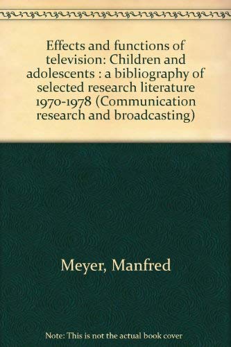 Imagen de archivo de EFFECTS AND FUNCTIONS OF TELEVISION: CHILDREN AND ADOLESCENTS A Bibliography of Selected Research Literature 1970-1978 a la venta por Zane W. Gray, BOOKSELLERS