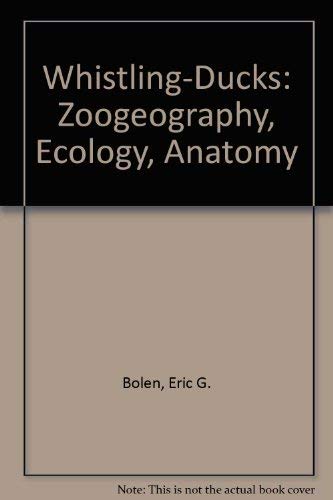 Whistling-Ducks: Zoogeography, Ecology, Anatomy (Volume 20) (Special Publications) (9780896721111) by Bolen, Eric G.; Rylander, Michael K.