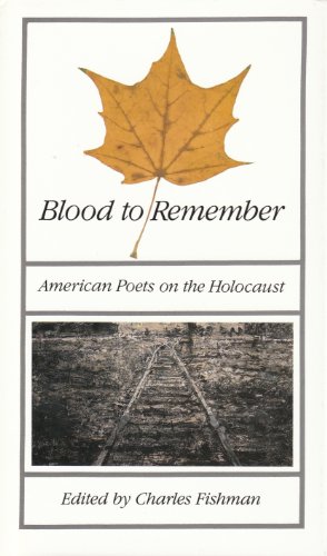 Imagen de archivo de BLOOD TO REMEMBER; American Poets on the Holocaust a la venta por Dick's Book Barn