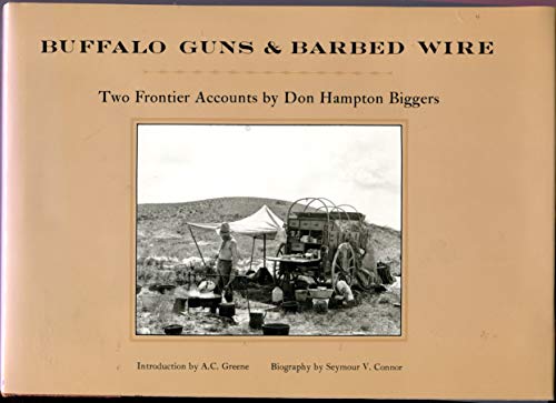 Beispielbild fr Buffalo Guns and Barbed Wire: Two Frontier Accounts by Don Hampton Biggers zum Verkauf von Aladdin Books