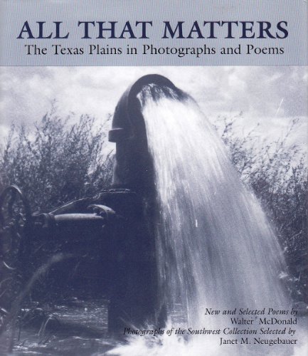 Beispielbild fr All That Matters : The Texas Plains in Photographs and Poems zum Verkauf von Better World Books