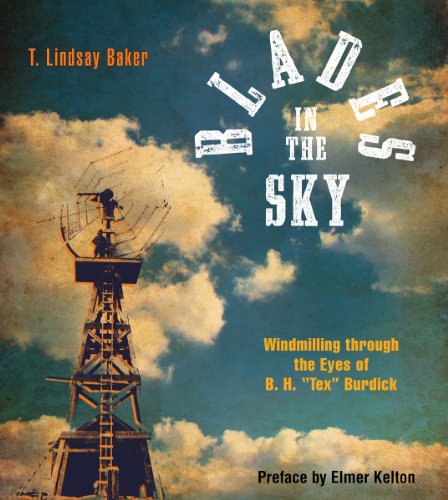 Stock image for Blades in the Sky: Windmilling through the Eyes of B. H. "Tex" Burdick for sale by Half Price Books Inc.