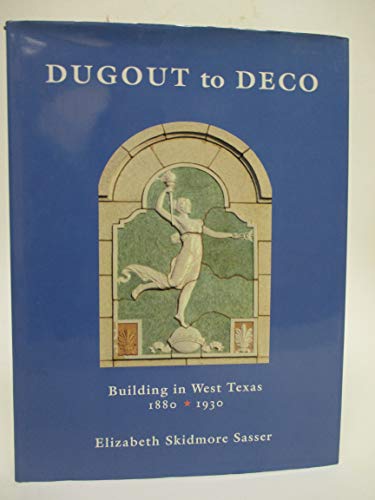 Beispielbild fr Dugout to Deco: Building in West Texas, 1880?1930 zum Verkauf von Books of the Smoky Mountains