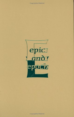 9780896723313: Epic and Epoch: Essays on the Interpretation and History of a Genre (Studies in Comparative Literature)