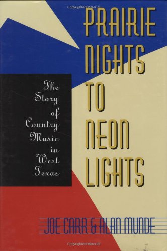 Beispielbild fr Prairie Nights to Neon Lights: The Story of Country Music in West Texas zum Verkauf von Books of the Smoky Mountains