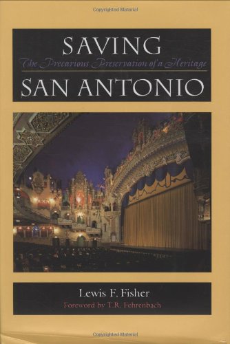 Saving San Antonio: The Precarious Preservation of a Heritage