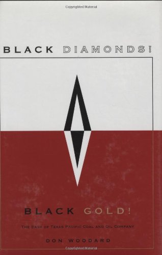 Beispielbild fr Black Diamonds! Black Gold!: The Saga of Texas Pacific Coal and Oil Company zum Verkauf von Front Cover Books