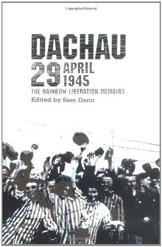 Dachau 29 April 1945: The Rainbow Liberation Memoirs - Dann, Sam