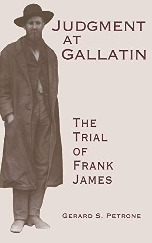 JUDGMENT AT GALLATIN. The Trial of Frank James