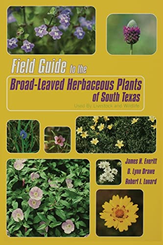 Beispielbild fr Field Guide to the Broad-Leaved Herbaceous Plants of South Texas: Used by Livestock and Wildlife zum Verkauf von Half Price Books Inc.