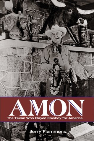 9780896724068: Amon: The Texan Who Played Cowboy for America