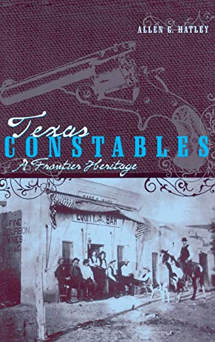 Texas Constables : A Frontier Heritage