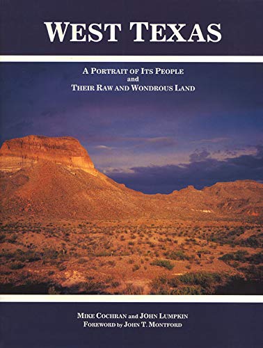 Beispielbild fr West Texas : A Portrait of Its People and Their Raw and Wondrous Land zum Verkauf von Better World Books