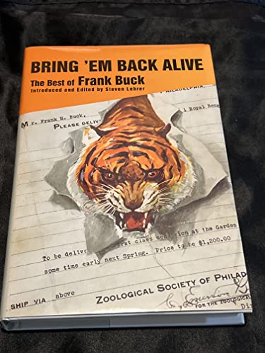 Beispielbild fr Bring 'em Back Alive. the Best of Frank Buck zum Verkauf von Quinn & Davis Booksellers