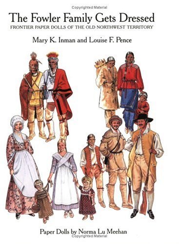 Stock image for The Fowler Family Gets Dressed : Frontier Paper Dolls of the Old Northwest Territory for sale by Better World Books