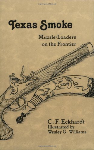 Beispielbild fr Texas Smoke: Muzzle-Loaders on the Frontier zum Verkauf von Books of the Smoky Mountains