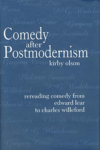 Comedy after Postmodernism: Rereading Comedy from Edward Lear to Charles Willeford (9780896724402) by Olson, Kirby