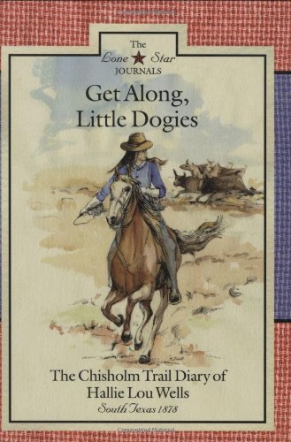 Imagen de archivo de Get Along, Little Dogies: The Chisholm Trail Diary of Hallie Lou Wells (Lone Star Journals) a la venta por Decluttr