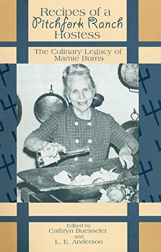 Imagen de archivo de Recipes of a Pitchfork Ranch Hostess: The Culinary Legacy of Mamie Burns a la venta por Lakeside Books