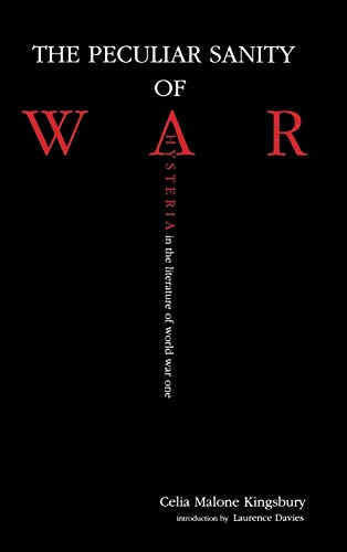 Beispielbild fr The Peculiar Sanity of War : Hysteria in the Literature of World War I zum Verkauf von Better World Books