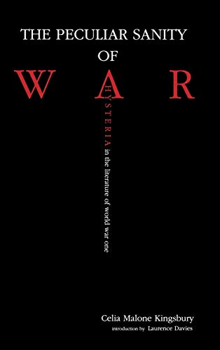 Imagen de archivo de The Peculiar Sanity of War : Hysteria in the Literature of World War I a la venta por Better World Books