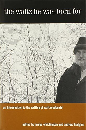 Stock image for The Waltz He Was Born For: An Introduction to the Writing of Walt McDonald for sale by Lakeside Books