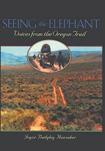 Imagen de archivo de Seeing the Elephant: Voices from the Oregon Trail a la venta por Textbooks_Source