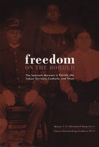 Freedom on the Border: The Seminole Maroons in Florida, the Indian Territory, Coahuila, and Texas - Mulroy, Kevin