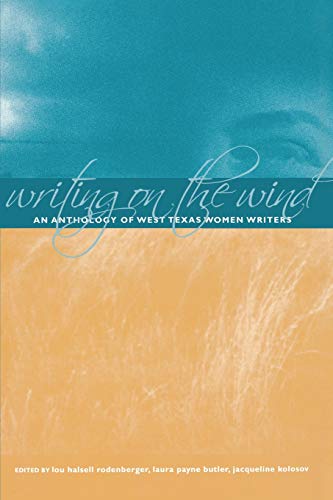 Imagen de archivo de Writing on the Wind: An Anthology of West Texas Women Writers a la venta por Lakeside Books