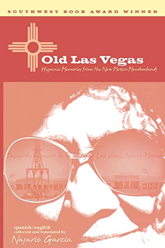 Old Las Vegas: Hispanic Memories from the New Mexico Meadowlands (9780896725959) by GarcÃ­a, Nasario