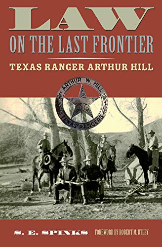 Law on the Last Frontier: Texas Ranger Arthur Hill