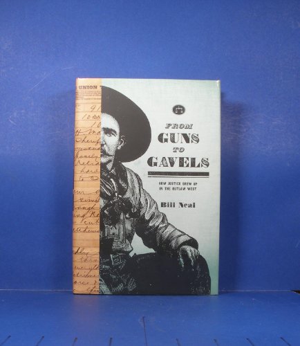 Stock image for From Guns to Gavels: How Justice Grew Up in the Outlaw West (American Liberty and Justice) for sale by AwesomeBooks