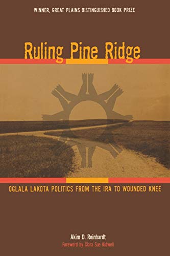 Stock image for Ruling Pine Ridge: Oglala Lakota Politics from the IRA to Wounded Knee (Plains Histories) for sale by GF Books, Inc.