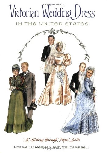 Stock image for Victorian Wedding Dress in the United States: A History through Paper Dolls for sale by Saddlebag Books