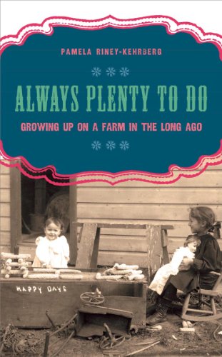 ALWAYS PLENTY TO DO: GROWING UP ON A FARM IN THE LONG AGO.