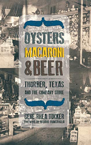 Beispielbild fr Oysters, Macaroni, and Beer: Thurber, Texas, and the Company Store (Plains Histories) zum Verkauf von Powell's Bookstores Chicago, ABAA