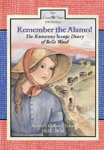 Stock image for Remember the Alamo!: The Runaway Scrape Diary of Belle Wood, Austin's Colony, 1835-1836 for sale by ThriftBooks-Dallas