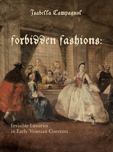 Forbidden Fashions. Invisible Luxuries in Early Venetian Convents