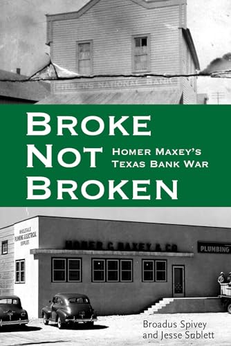 9780896728554: Broke, Not Broken: Homer Maxey’s Texas Bank War (American Liberty and Justice)