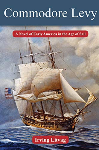 Stock image for Commodore Levy : A Novel of Early America in the Age of Sail for sale by Better World Books