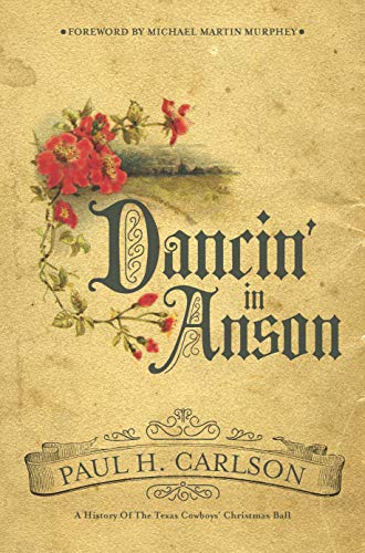 9780896728912: Dancin’ in Anson: A History of the Texas Cowboys’ Christmas Ball (Grover E. Murray Studies in the American Southwest)