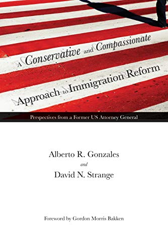 Stock image for A Conservative and Compassionate Approach to Immigration Reform: Perspectives from a Former US Attorney General (American Liberty and Justice) for sale by SecondSale