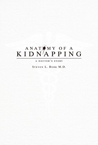 Stock image for Anatomy of a Kidnapping: A Doctor?s Story for sale by Lakeside Books