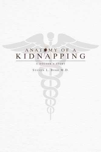Stock image for Anatomy of a Kidnapping: A Doctor's Story for sale by ThriftBooks-Dallas